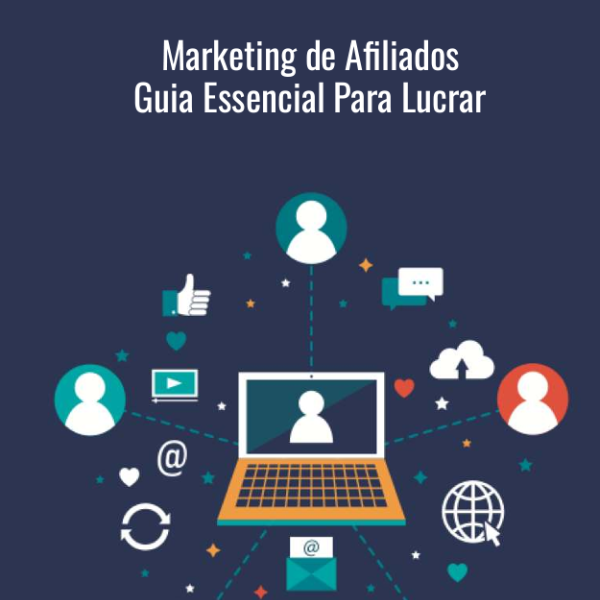 Marketing de Afiliados: Guia Essencial Para Lucrar