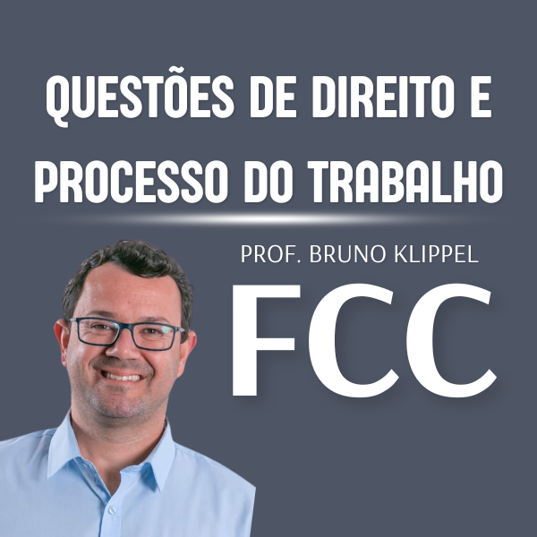Questões de Direito e Processo do Trabalho da FCC para TRTs