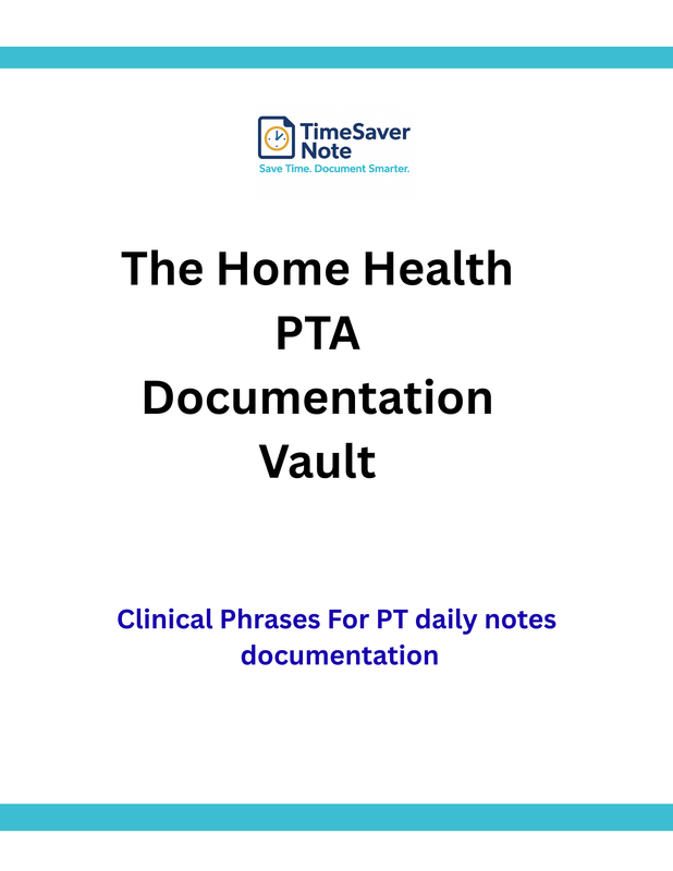 The Home Health PTA Documentation Vault. More than 300 phrases read...