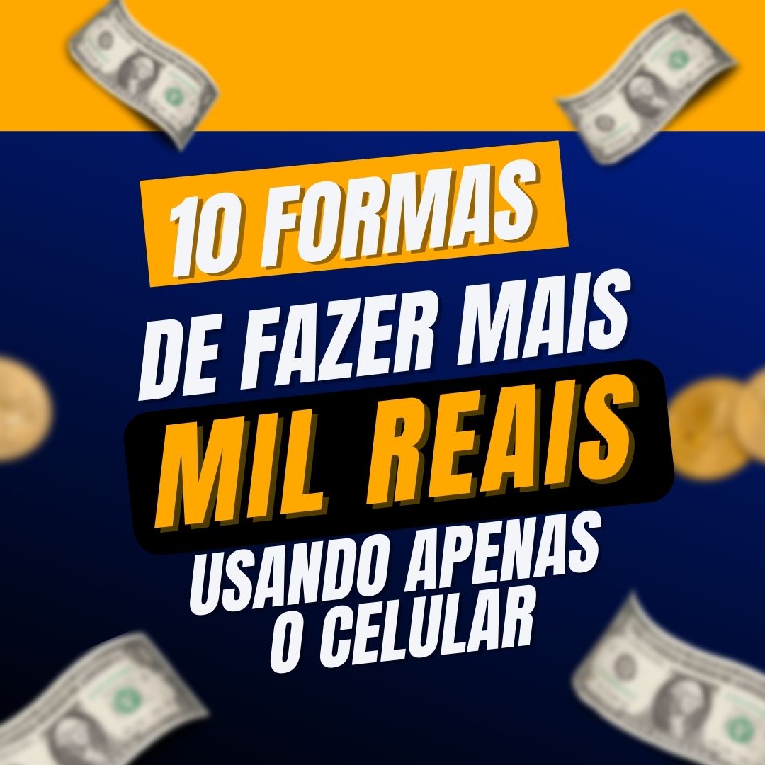 10 FORMAS DE FAZER RENDA EXTRA USANDO APENAS O CELULAR