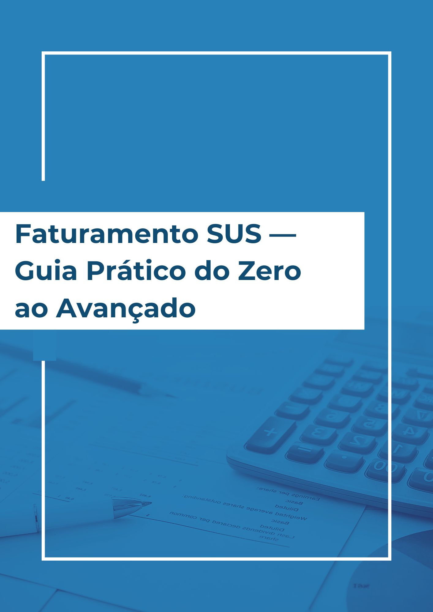 Faturamento SUS — Guia Prático do Zero ao Avançado