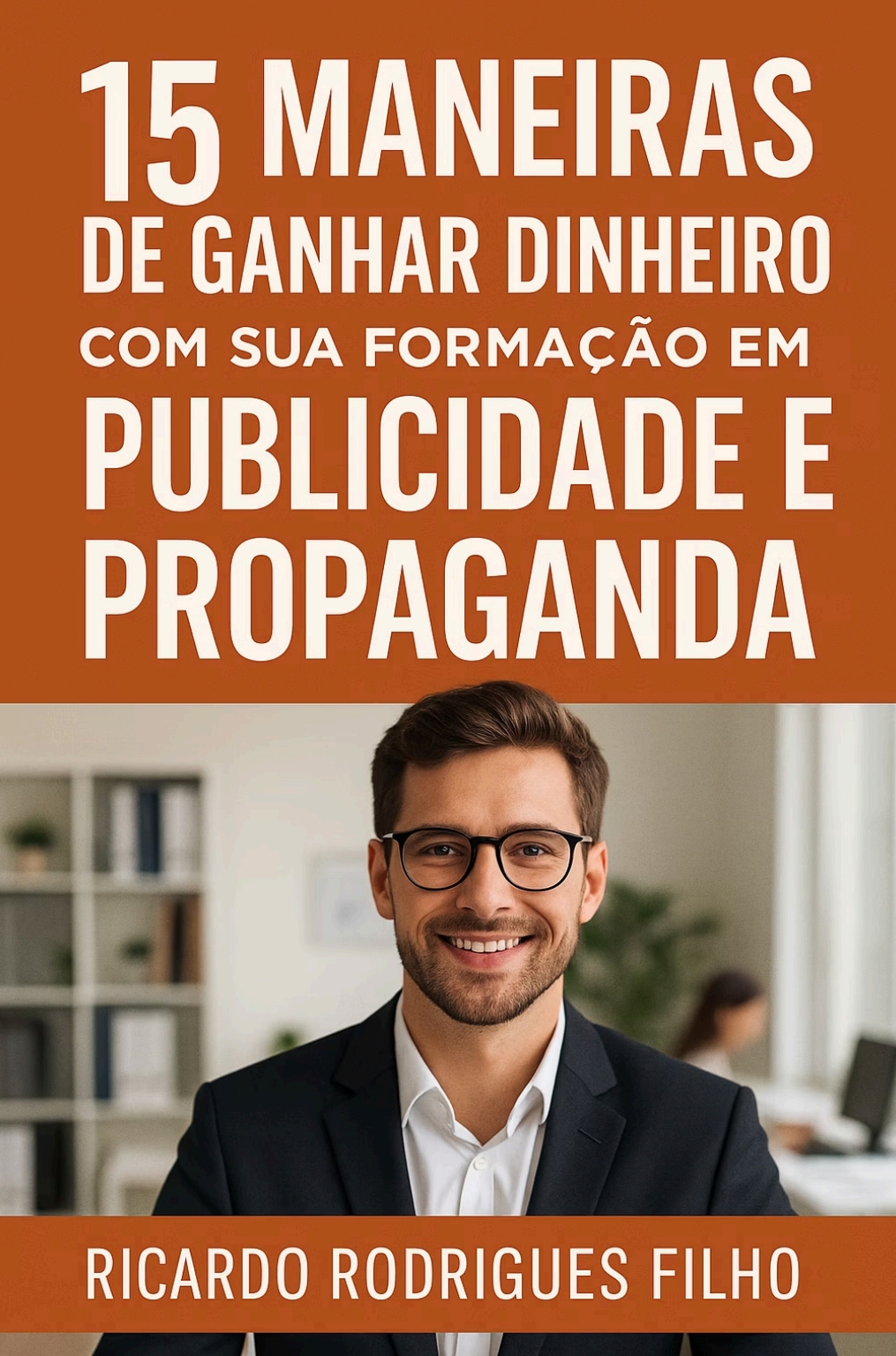 15 Maneiras de Ganhar Dinheiro com sua Formação em Publicidade e Pr...