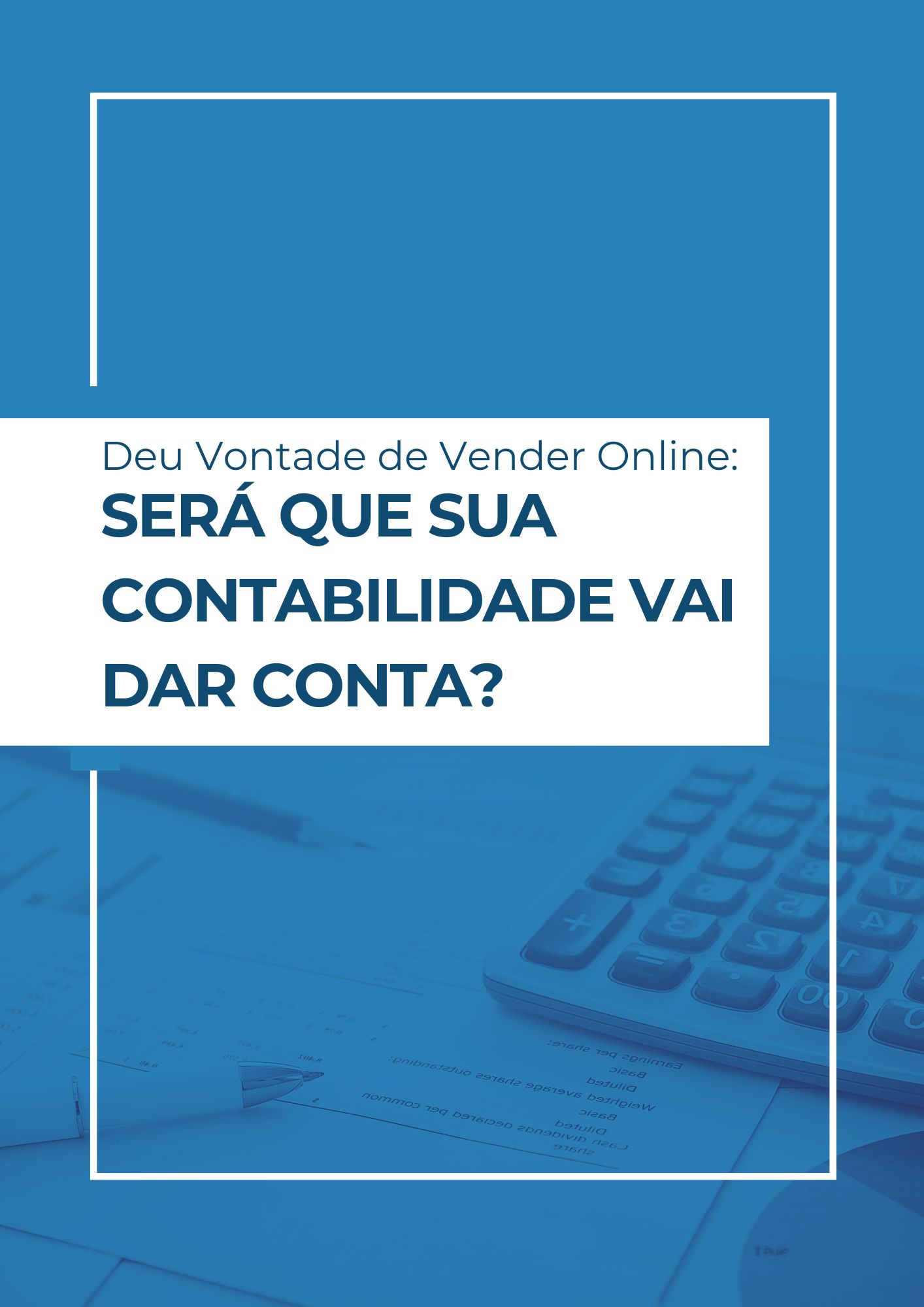 Deu vontade de vender online: Será que sua contabilidade vai dar conta?