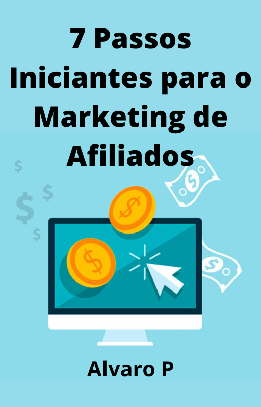7 Passos Iniciantes para o Marketing de Afiliados - Curso eBook Onl...