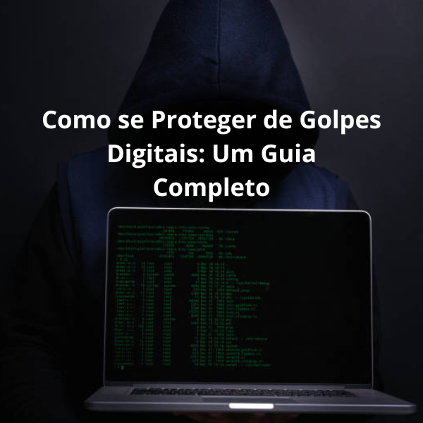 Como se Proteger de Golpes Digitais