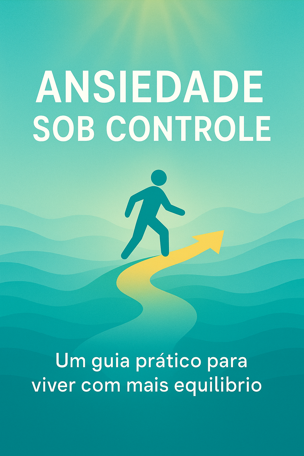 Ansiedade Sob Controle – Guia Prático para Reduzir Crises e Retomar o ...