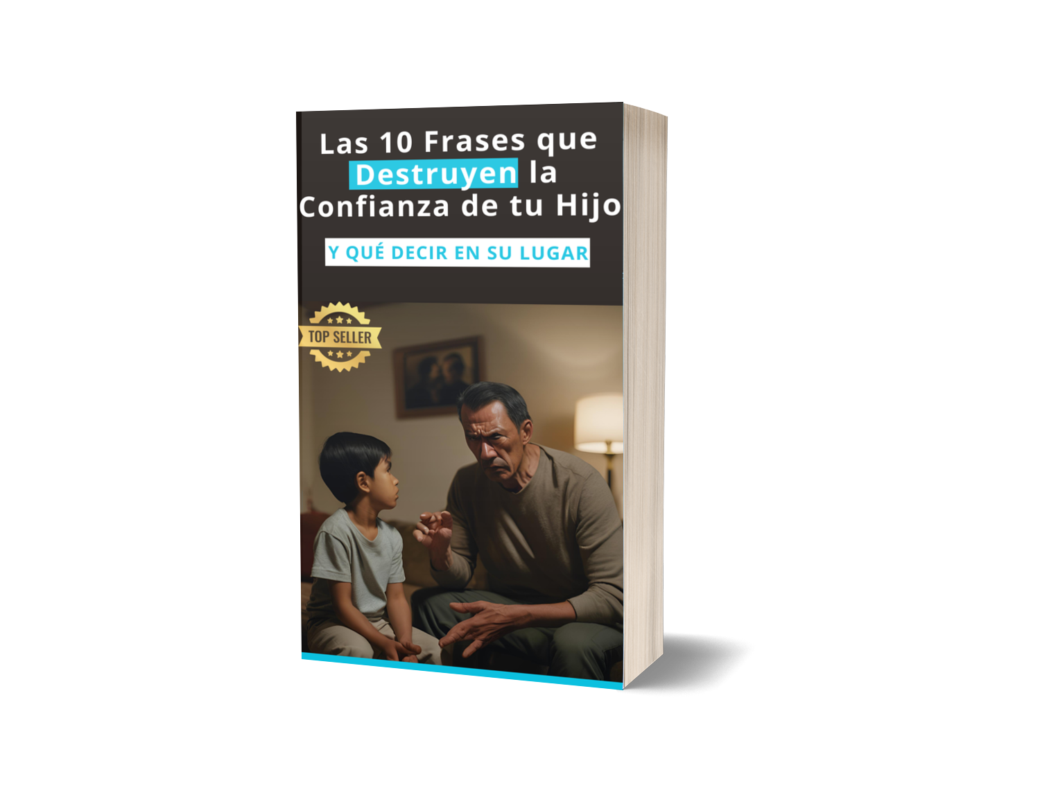 Las 10 Frases Que Destruyen La Confianza De Tu Hijo Y Qué Decir En