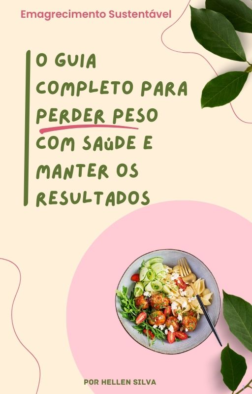Emagrecimento Sustentável: O Guia Completo para perder peso com Saúde e Manter os Resultados