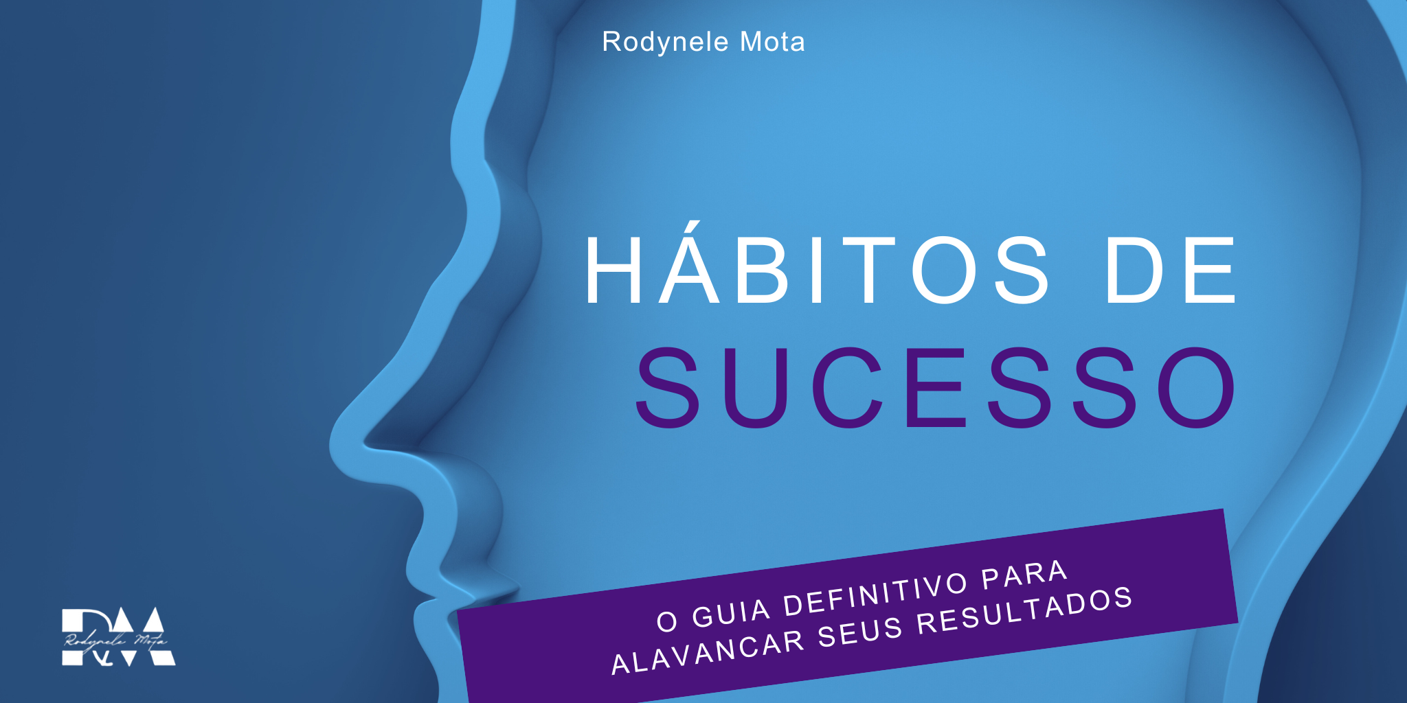 Hábitos de Sucesso - O Guia Definitivo para Alavancar seus Resultad...