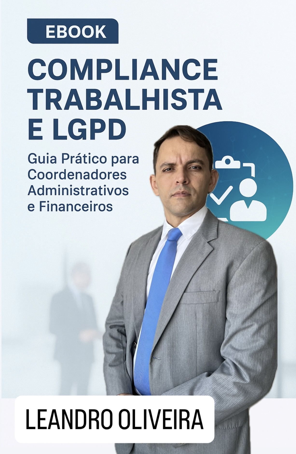 COMPLIANCE TRABALHISTA E LGPD - Guia Prático para Coordenadores Administrativos e Financeiros