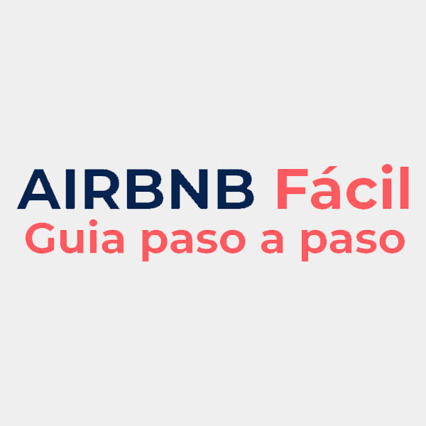 Airbnb Fácil: Guía paso a paso para empezar a ganar con tu Propiedad