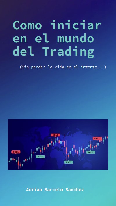 Como iniciar en el mundo del Trading ( Y no perder la vida en el in...