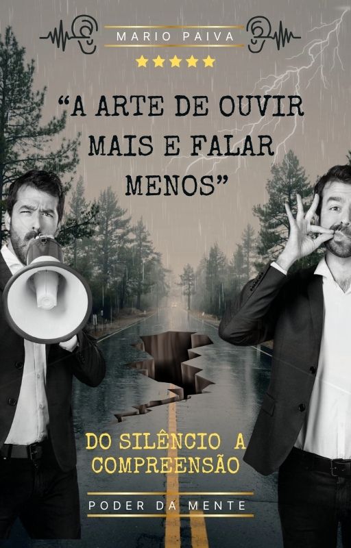 A arte de ouvir mais e falar menos - Do silêncio a compreensão - Ma...