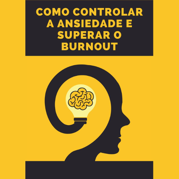 E-Book Controlando a Ansiedade e Superando o Burnout