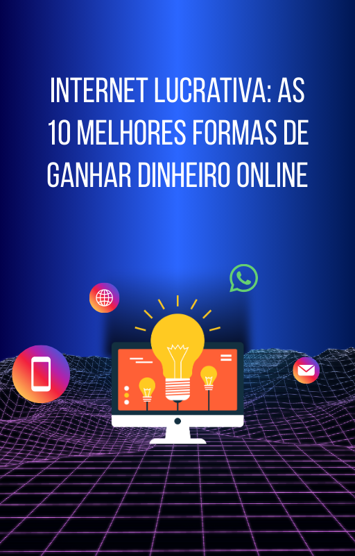 INTERNET LUCRATIVA: AS 10 MELHORES FORMAS DE GANHAR DINHEIRO ONLINE...