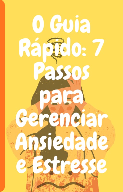 O Guia Rápido: 7 Passos para Gerenciar Ansiedade e Estresse - Onore...