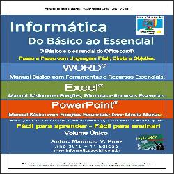 Informática do Básico ao Essencial - Vol. Único - Word, Excel e PowerPoint