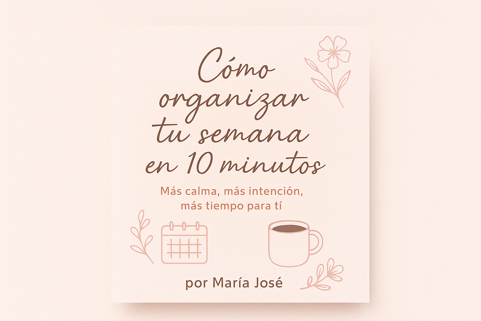 Cómo organizar tu semana en 10 minutos - Majo Flores | Hotmart