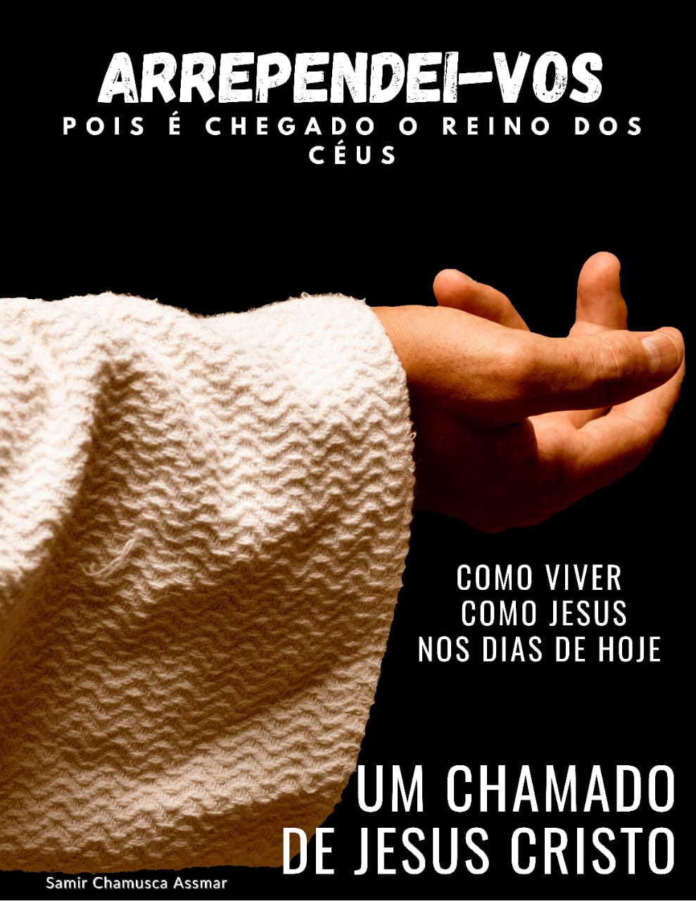 Arrependei-vos, pois é chegado o Reino dos Céus - Samir Chamusca As...