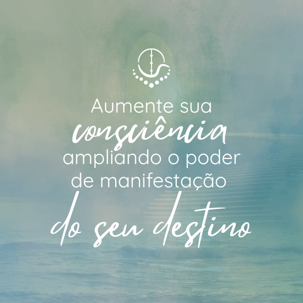 Aumente sua consciência e amplifique o poder de manifestação do seu...