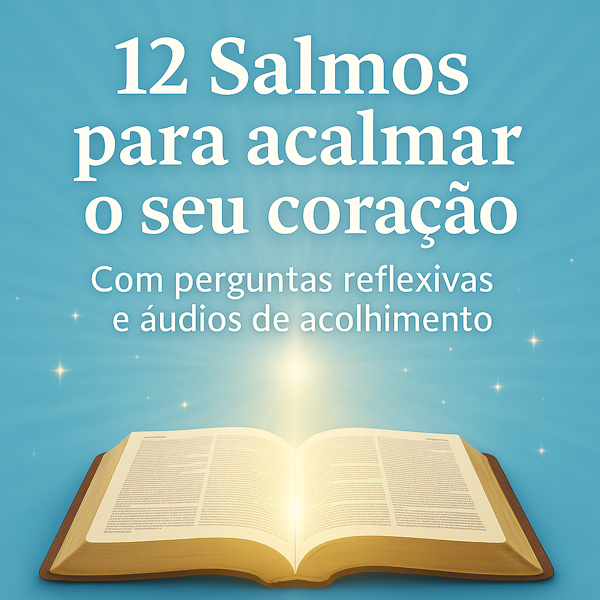 12 Salmos para acalmar o seu coração com perguntas reflexivas e áud...