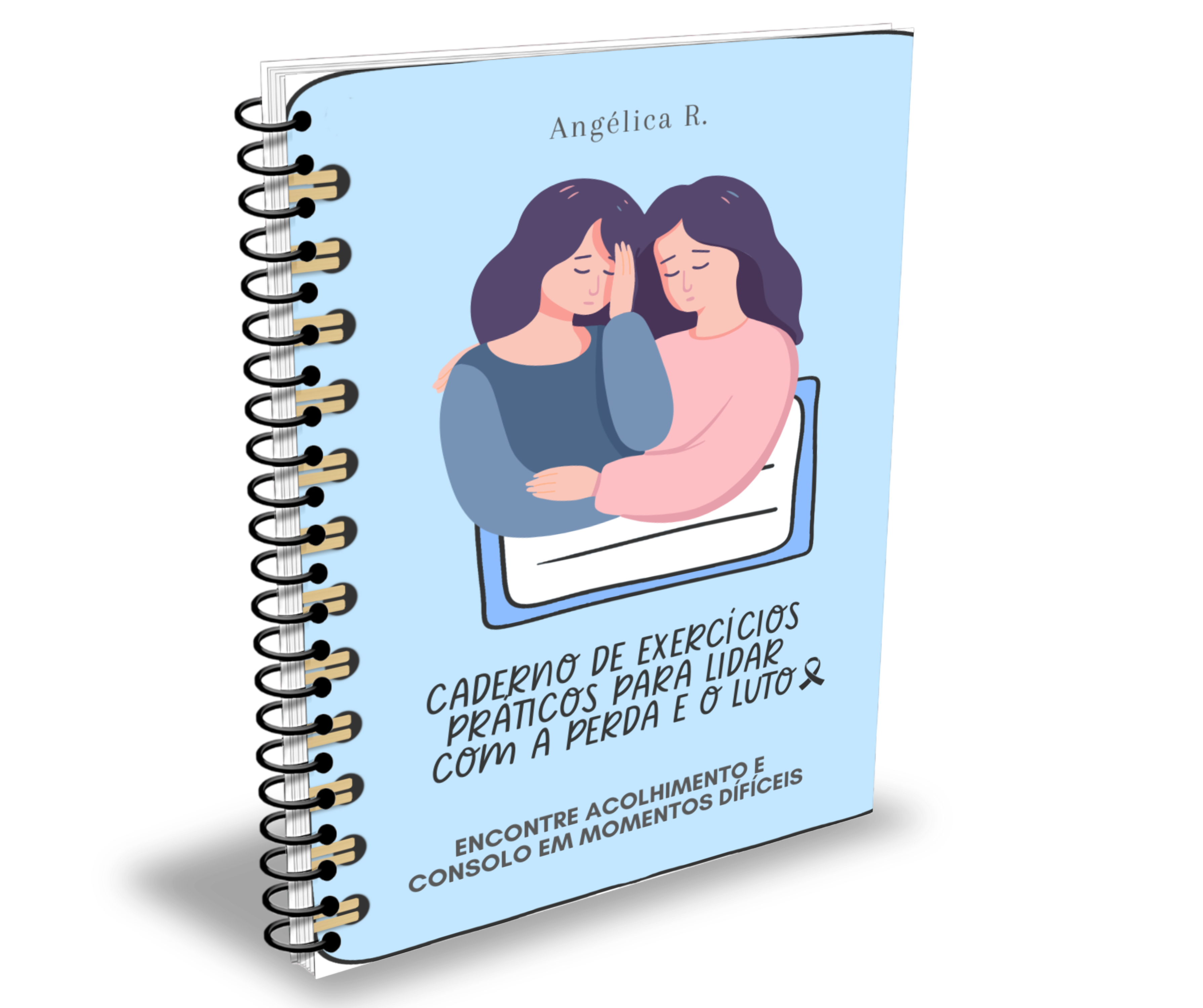 CADERNO DE EXERCÍCIOS PRÁTICOS PARA LIDAR COM A PERDA E O LUTO.