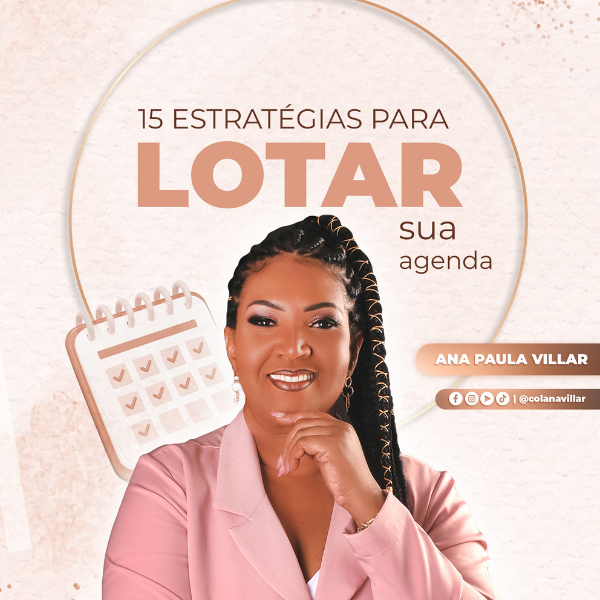 15 ESTRATÉGIAS PARA LOTAR AGENDA - Ana Paula Villar | Hotmart