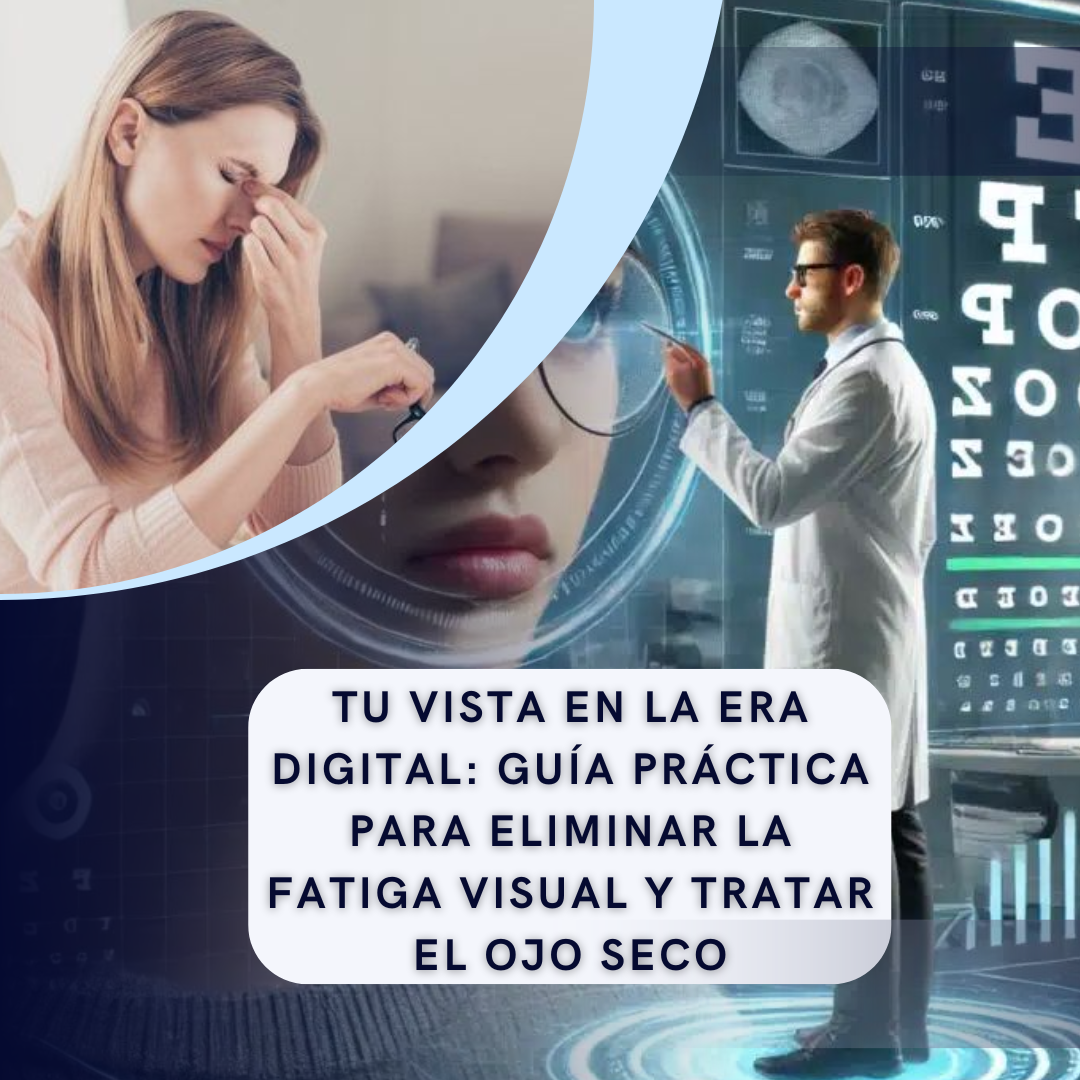 Tu Vista en la Era Digital: Guía Práctica para Eliminar la Fatiga V...