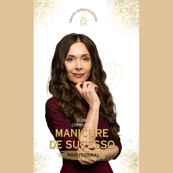 Manicure de sucesso: Domine as técnicas e conquiste sua independência profissional