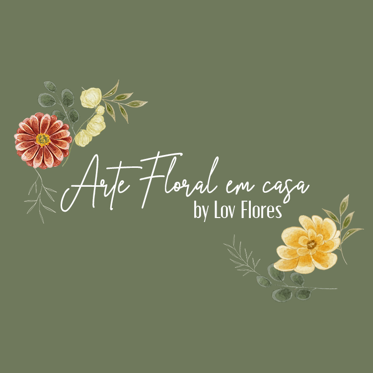 Arte Floral em casa (Curso on-line para iniciantes By Lov Flores)