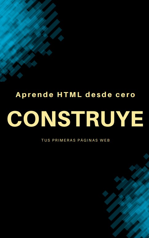 Aprende HTML Desde Cero: Construye Tus Primeras Páginas Web - Eyder...