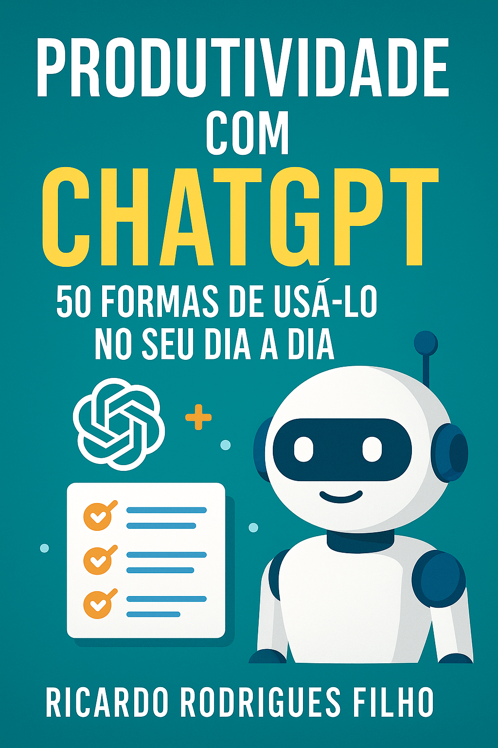 Produtividade com ChatGPT: 50 Formas de Usá-lo no seu Dia a Dia