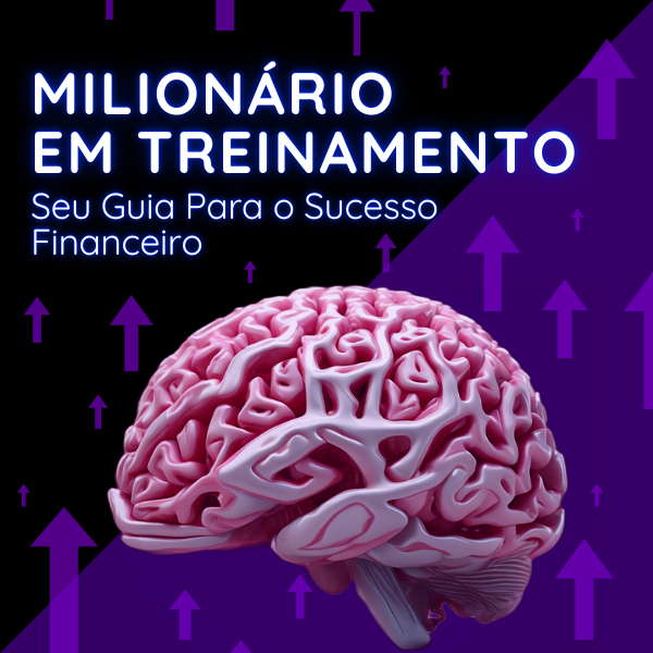 Milionário em Treinamento: Seu Guia Para o Sucesso Financeiro