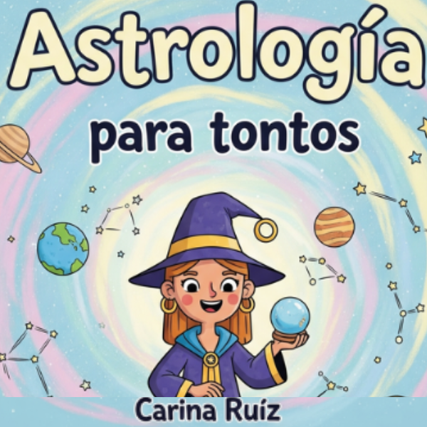 "Astrología para tontos" Guía para entender tu Carta Natal