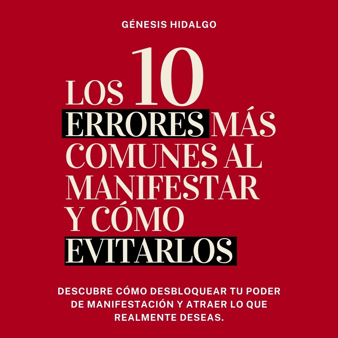 Los 10 Errores más Comunes al Manifestar y Cómo Evitarlos - Génesis...