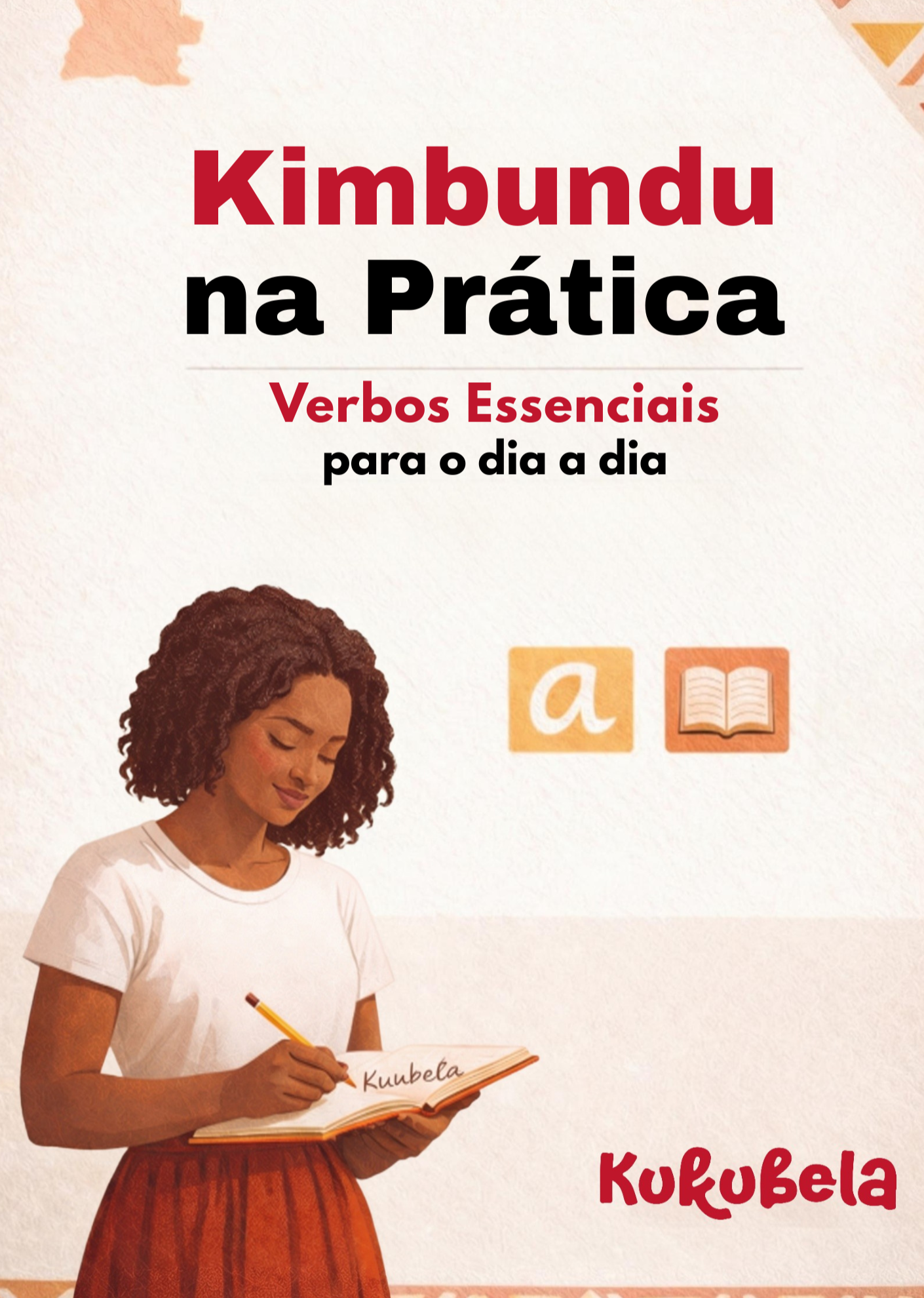 Kimbundu na Prática: Verbos Essencias Para o Dia a Dia - Kukubela