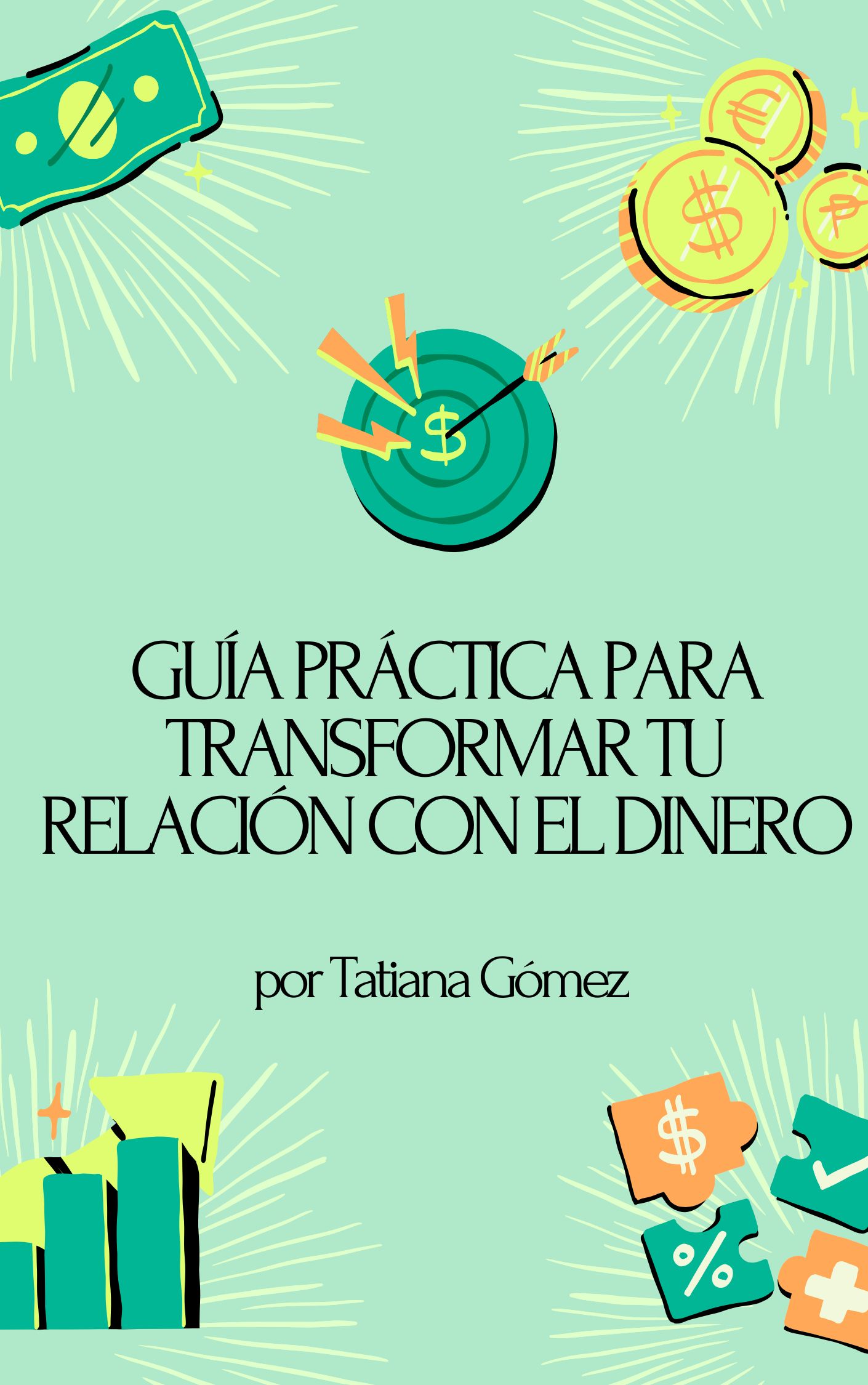 Guía práctica para transformar tu relación con el dinero - Tatiana ...