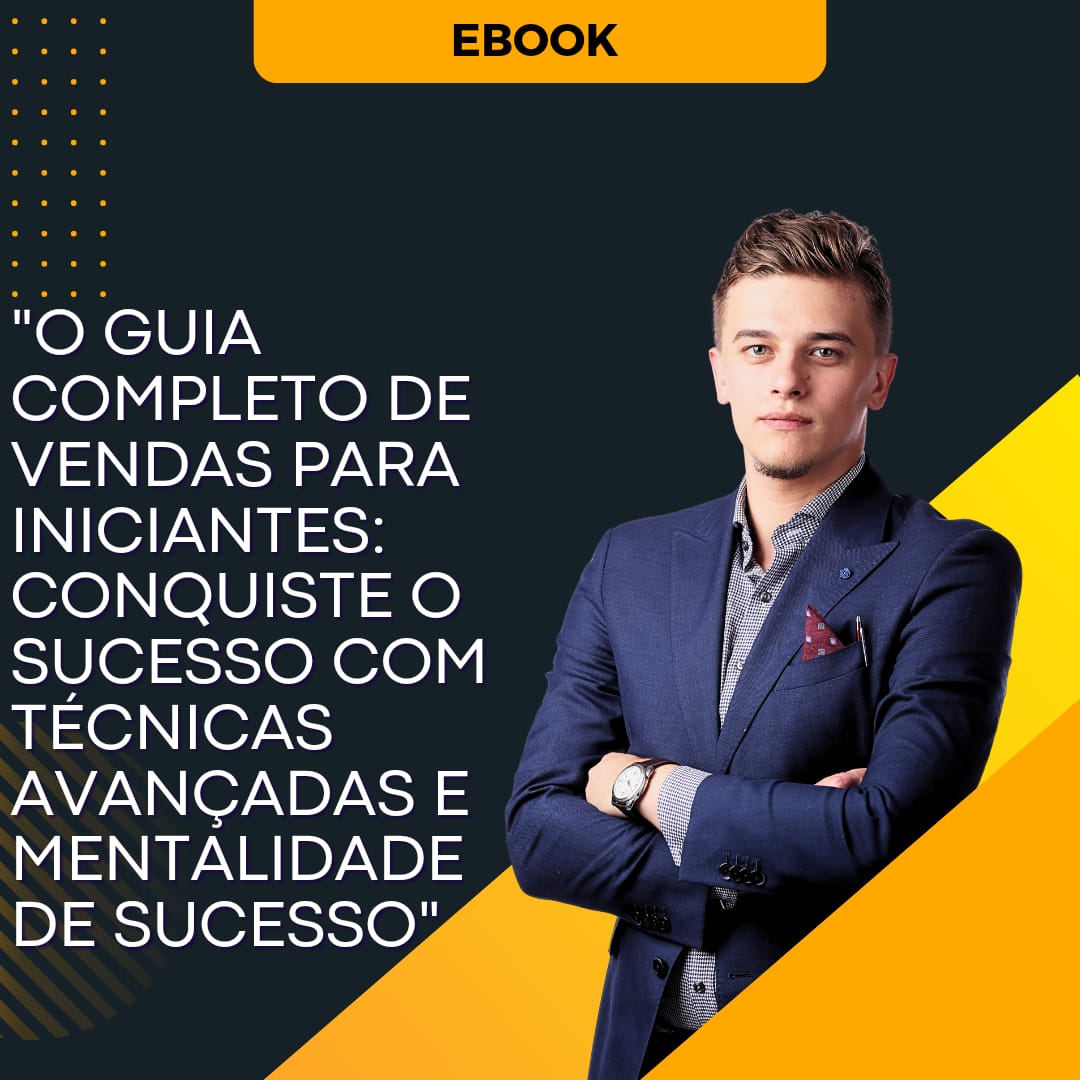 "O Guia Completo de Vendas para Iniciantes: Conquiste o Sucesso com...