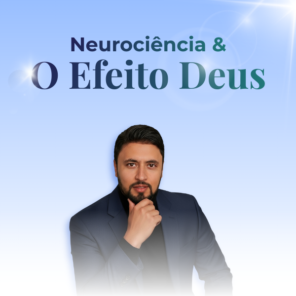 Neurociência e o Efeito Deus: Bases Históricas, Cognitivas e Neurociêntificas da Crença Humana
