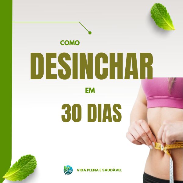Guia Desinchar em 30 Dias: Sua Jornada para um Corpo Leve e Saudáve...