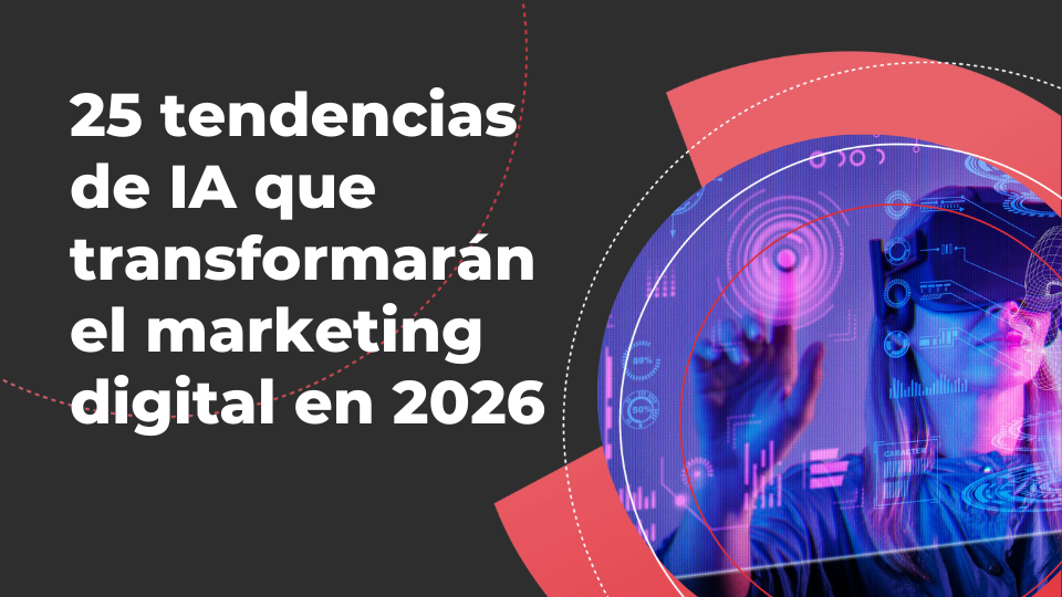 25 tendencias de IA que transformarán el marketing digital en 2...