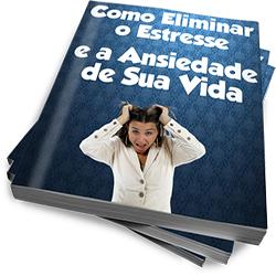 EBOOK – Como Eliminar o Estresse e a Ansiedade de Sua Vida | Emporio ...