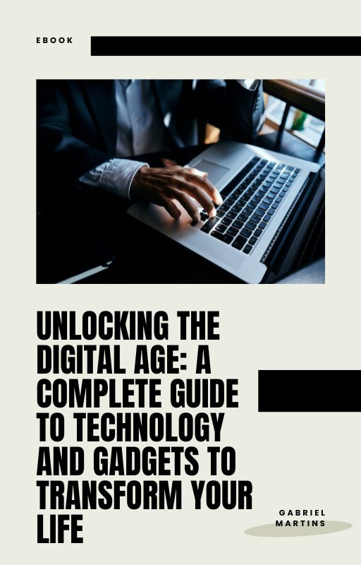 "Unlocking the Digital Age: A Complete Guide to Technology and Gadgets ...