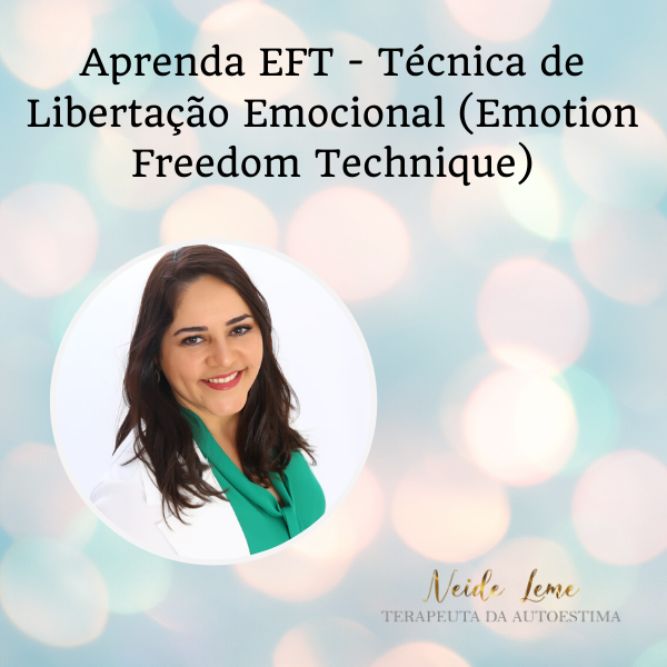 Aprenda EFT - Técnica de Libertação Emocional (Emotion Freedom Technique)