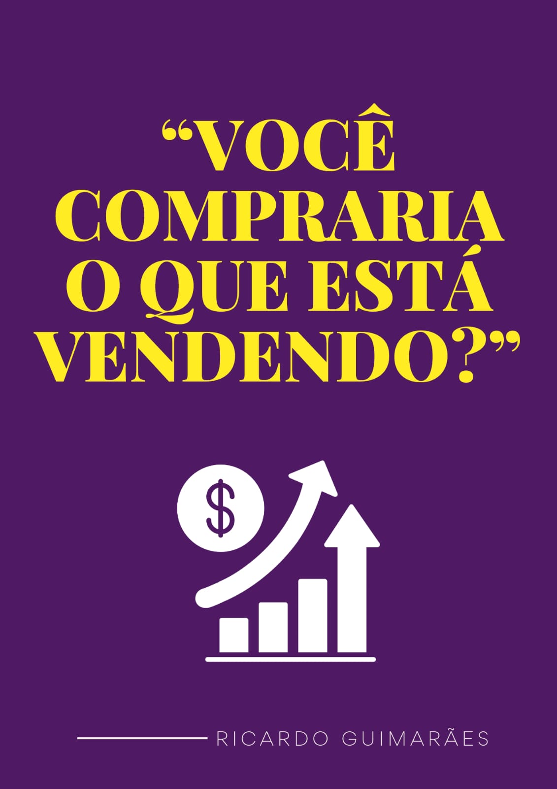 VOCÊ COMPRARIA O QUE ESTÁ VENDENDO?