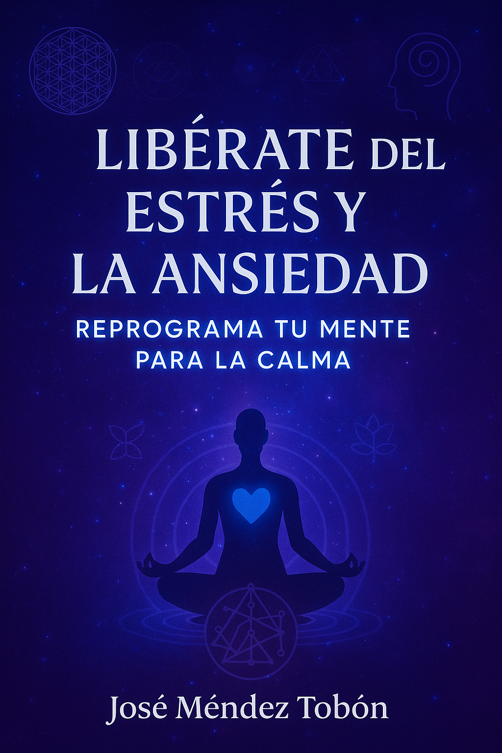 Libérate del estrés y la ansiedad. Reprograma tu mente para la calma ...
