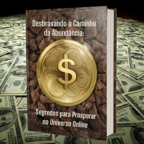 Desbravando o Caminho da Abundância: Segredos para Prosperar no Uni...