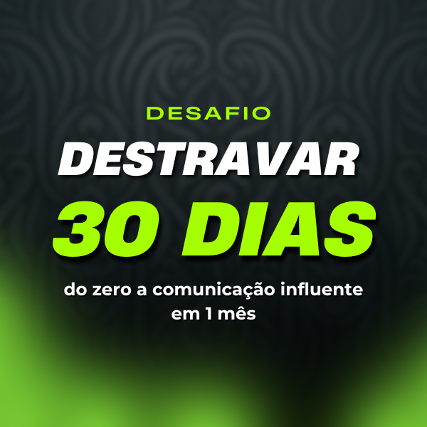 Desafio 30 dias para destravar a comunicação - Heber Nathã Figueire...