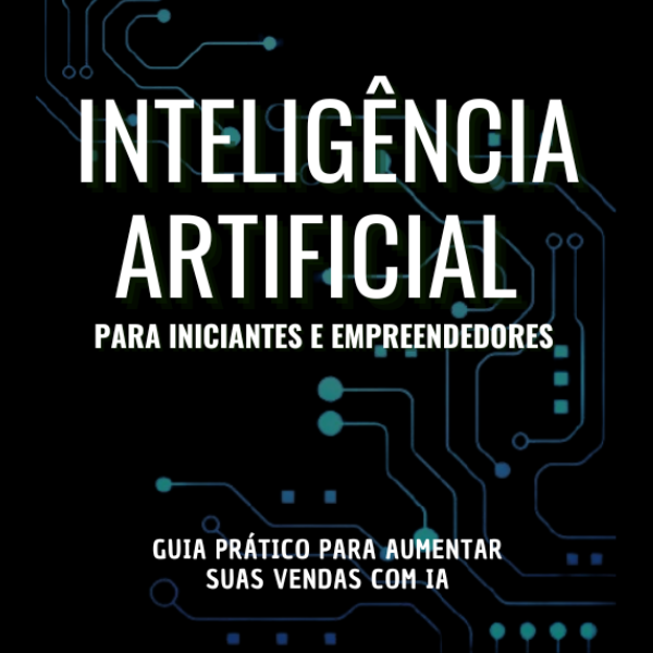 E-book: Inteligência Artificial para Iniciantes e Empreendedores: T...