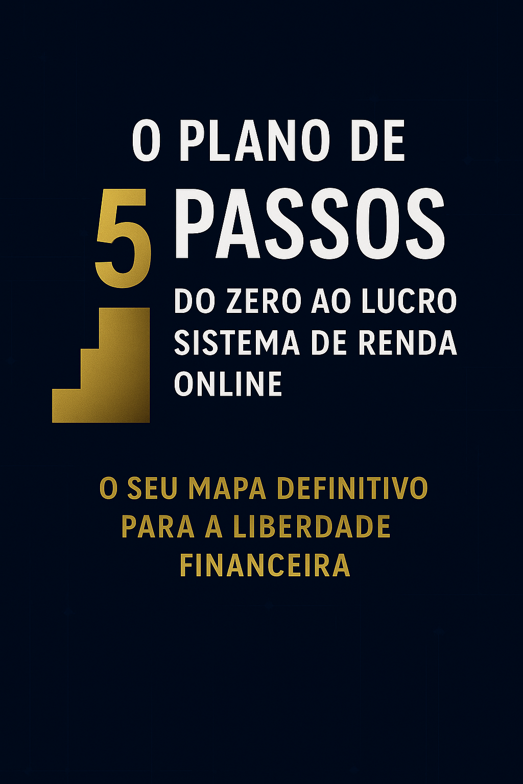 O Plano de 5 Passos: Sistema de Renda Online Do Zero ao Lucro | Hot...